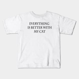 Everything is better with my cat Kids T-Shirt